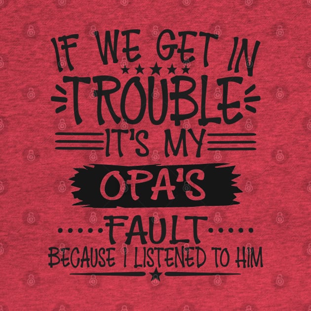 If We Get In Trouble It's Opa's Fault by Imp's Dog House